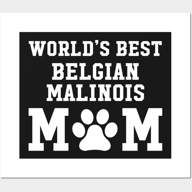 World’s Best Belgian Malinois Mom Wall Art by xaviertodd